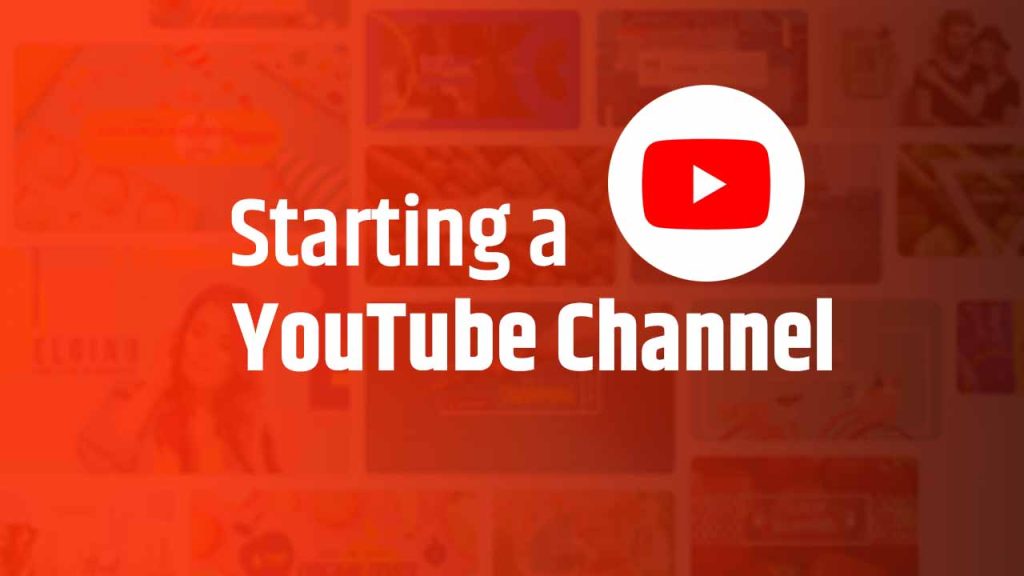 Start a Youtube Channel